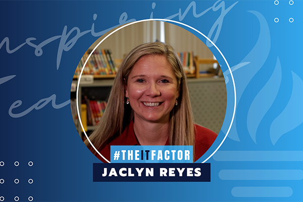   IT Factor - Jaclyn Reyes - Cypress Woods  Elementary